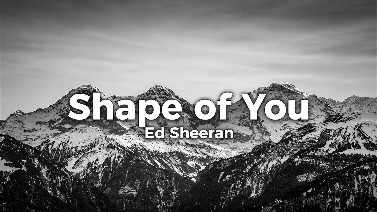 Ed Sheeran – Shape of You Lyrics Video (2017)