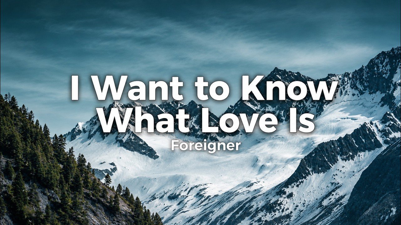Foreigner – I Want to Know What Love Is Lyrics Video (1984)