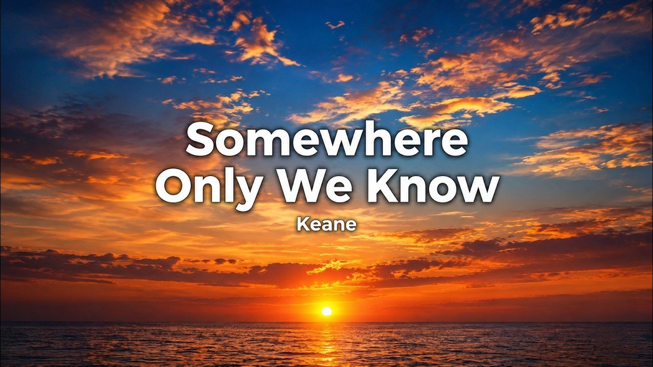 Keane – Somewhere Only We Know Lyrics Video (2004)