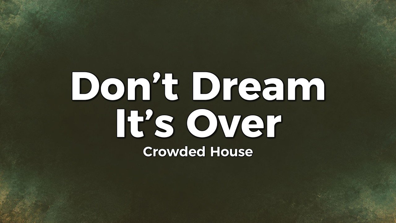 Crowded House – Don’t Dream It’s Over Lyrics Video (1986)
