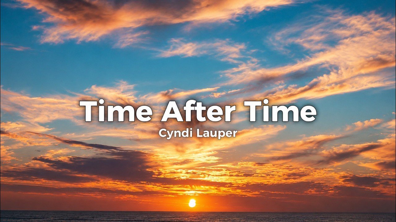Cyndi Lauper – Time After Time Lyrics Video (1983)