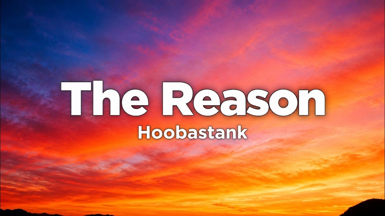 Hoobastank – The Reason Lyrics Video (2004)