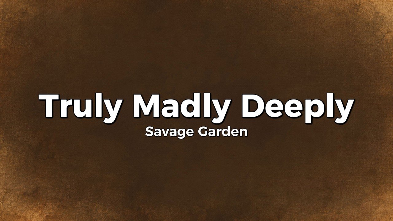 Savage Garden – Truly Madly Deeply Lyrics Video (1997)
